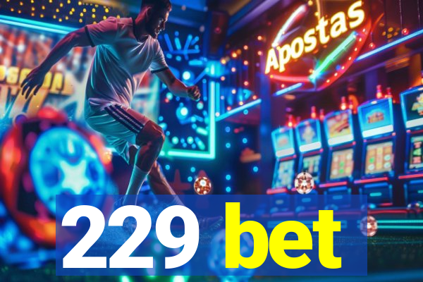 229 bet